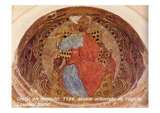 Christ en majesté, 1124, abside orientale de l’église,
Couvent Blanc.
 
