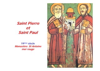 19ème siècle
Monastère St Antoine
mer rouge
Saint Pierre
et
Saint Paul
 