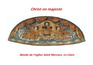Christ en majesté
Abside de l’église Saint Mercure, Le Caire
 