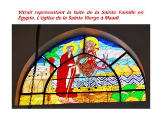 Vitrail représentant la fuite de la Sainte Famille en
Égypte, L’église de la Sainte Vierge à Maadi
 