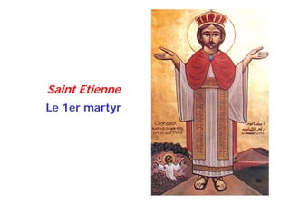 Saint Etienne
Le 1er martyr
 