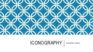 ICONOGRAPHY Jonathan Yeates
 
