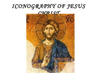 ICONOGRAPHY OF JESUS CHRIST 