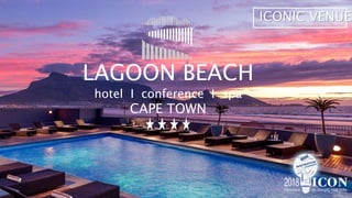 ICONIC VENUE
LAGOON BEACH
hotel I conference I spa
CAPE TOWN
 