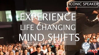 ICONIC SPEAKERS
EXPERIENCE
LIFE CHANGING
MIND SHIFTS
 