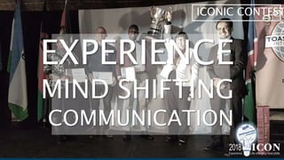 ICONIC CONTEST
EXPERIENCE
MIND SHIFTING
COMMUNICATION
 