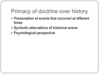 Primacy of doctrine over history
 Presentation of events that occurred at different
times
 Symbolic alternations of hist...