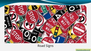 @malekontheweb
Road Signs
 