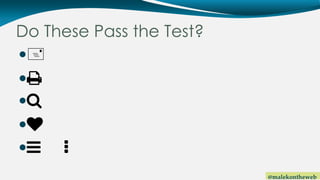 @malekontheweb
Do These Pass the Test?
+




 