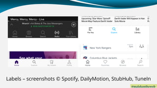 @malekontheweb
Labels – screenshots © Spotify, DailyMotion, StubHub, TuneIn
 