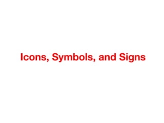 Icons, Symbols, and Signs
 