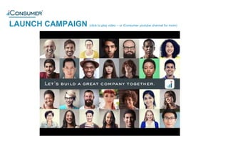 LAUNCH CAMPAIGN (click to play video – or iConsumer youtube channel for more)
®
 