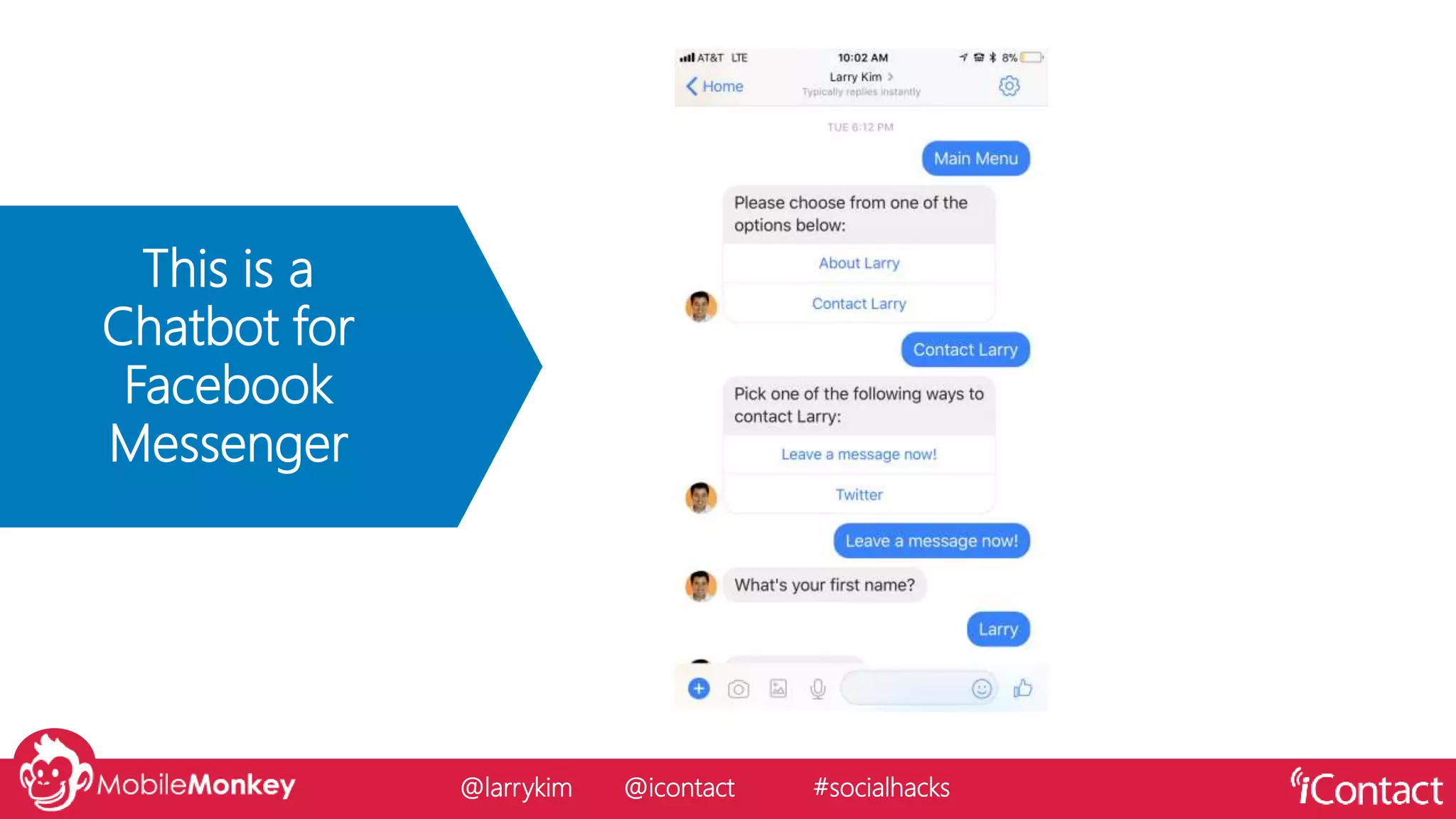 This is a
Chatbot for
Facebook
Messenger
@larrykim @icontact #socialhacks
 