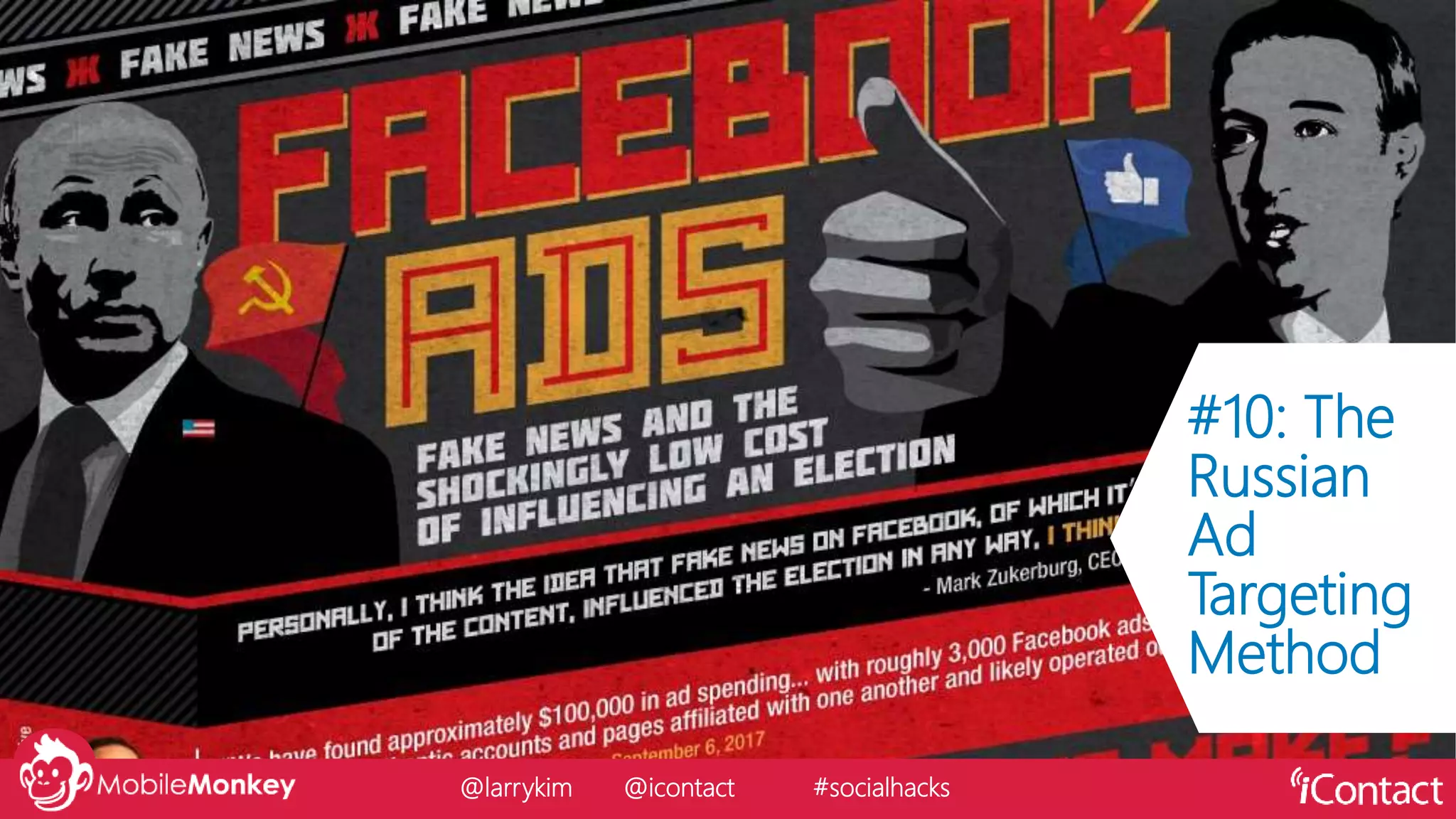 #10: The
Russian
Ad
Targeting
Method
@larrykim @icontact #socialhacks
 