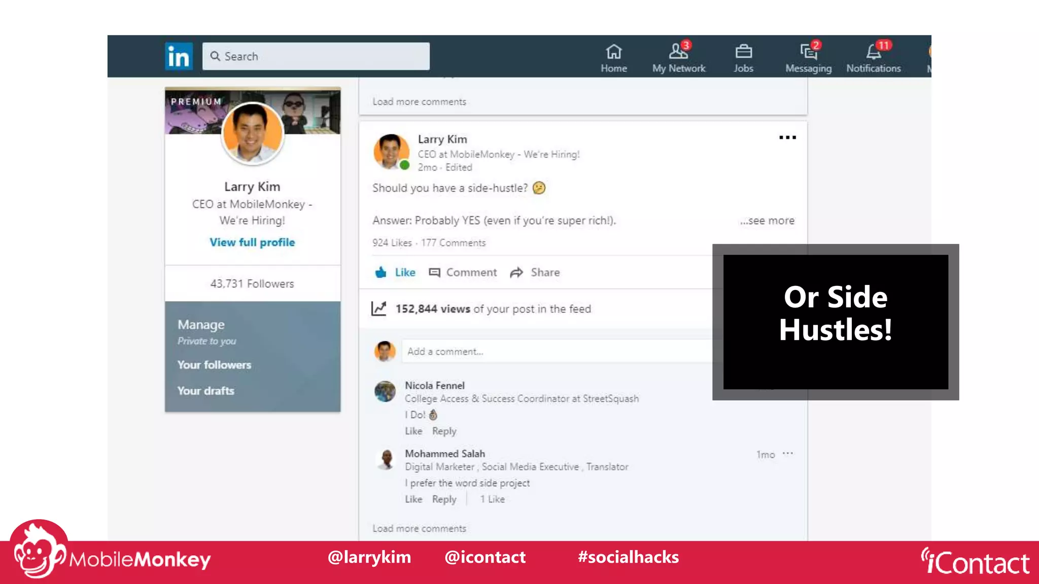 #CMCa2z @larrykim
Or Side
Hustles!
@larrykim @icontact #socialhacks
 
