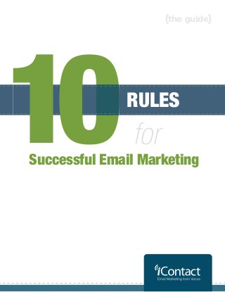 {the guide}




10
 0            RULES
               for
Successful Email Marketing
 