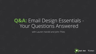 Q&A: Email Design Essentials -
Your Questions Answered
with Lauren Harold and John Thies
 