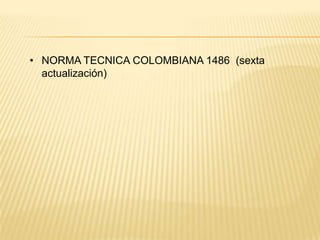 • NORMA TECNICA COLOMBIANA 1486 (sexta
  actualización)
 
