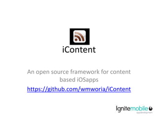 iContent An open source framework for content based iOSapps https://github.com/wmworia/iContent 