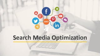 21
Search Media Optimization
 