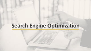 9
Search Engine Optimization
 