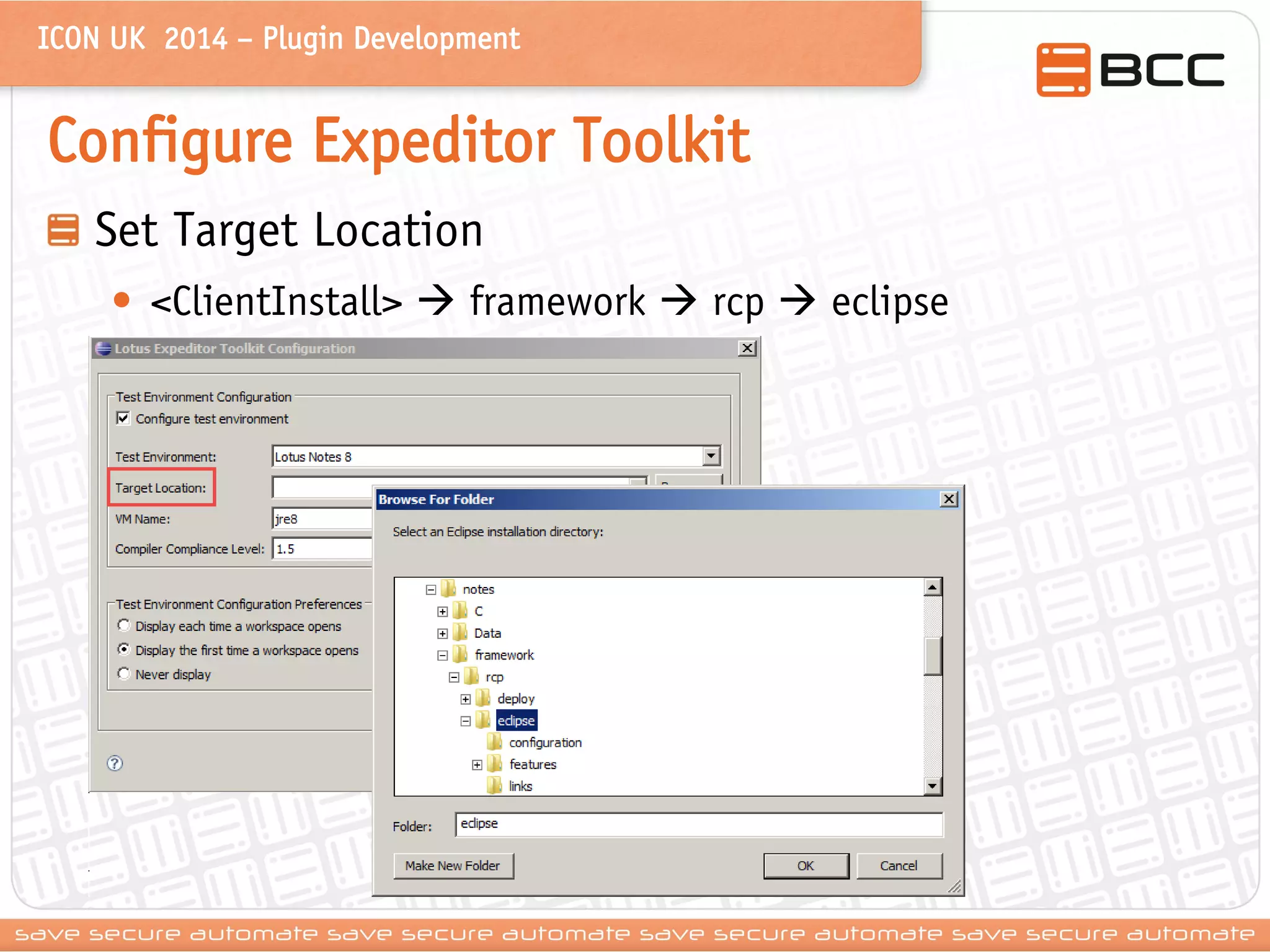 ICON UK 2014 – Plugin Development 
Configure Expeditor Toolkit Set Target Location 
•<ClientInstall>  framework  rcp  eclipse  