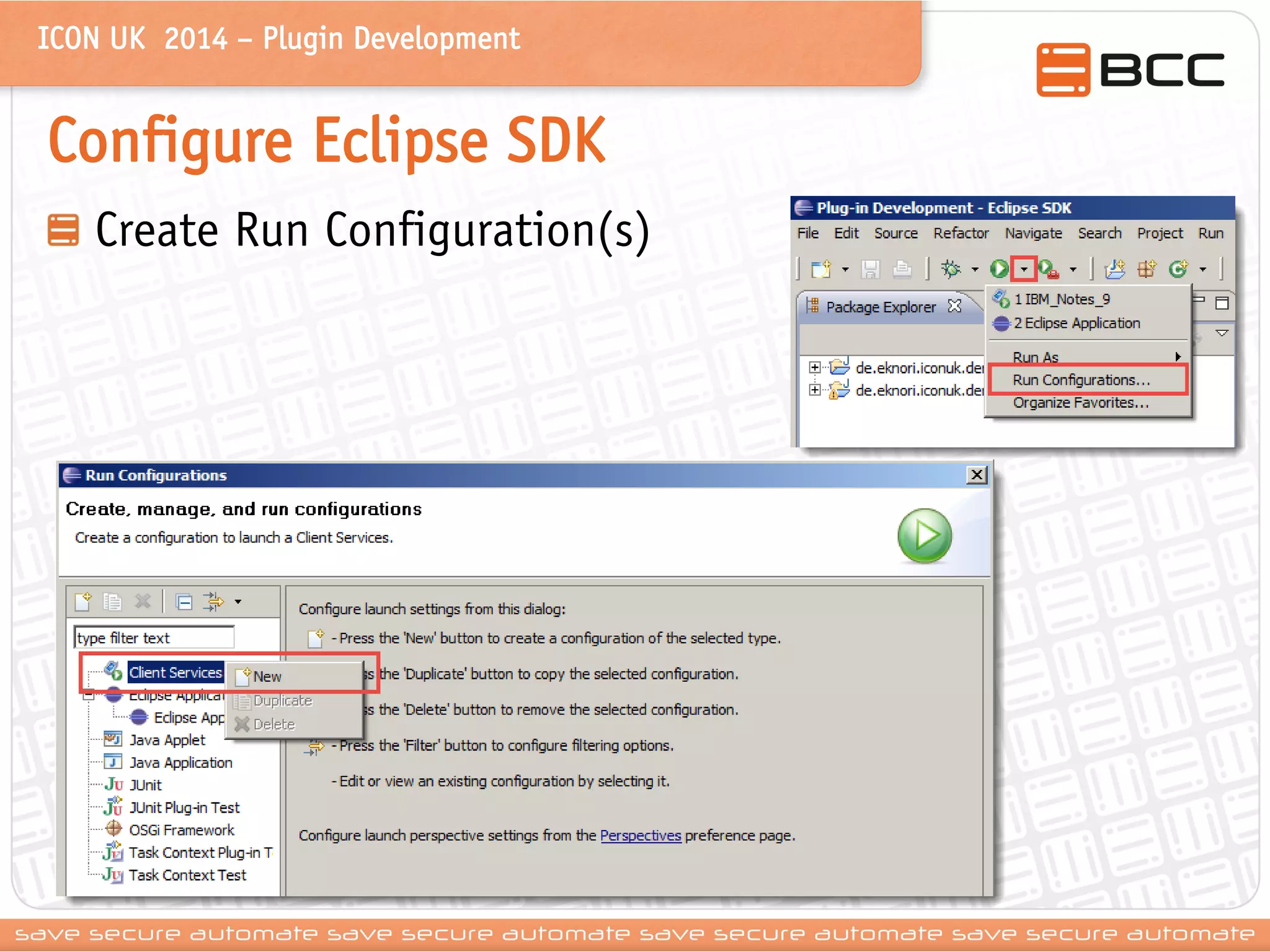 ICON UK 2014 – Plugin Development 
Configure Eclipse SDK Create Run Configuration(s)  