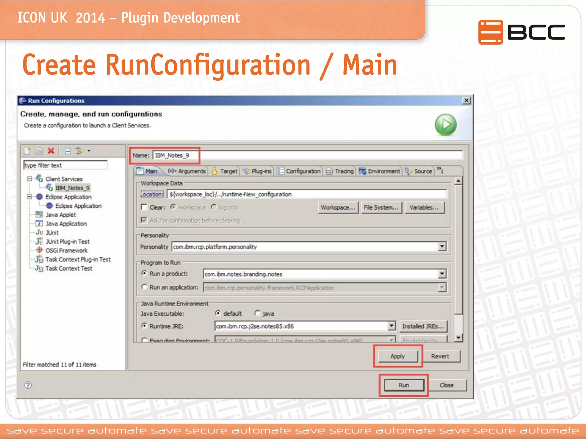 ICON UK 2014 – Plugin Development 
Create RunConfiguration / Main 
 