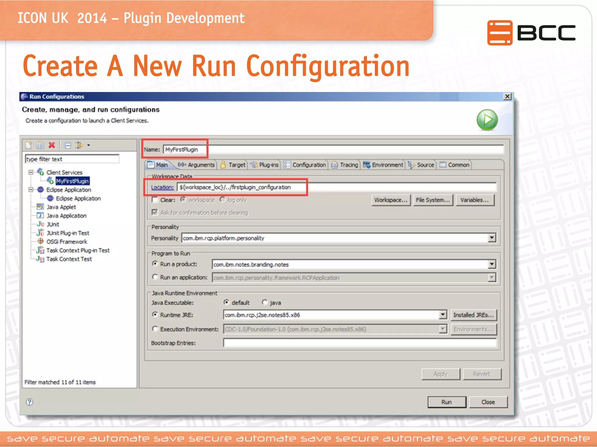 ICON UK 2014 – Plugin Development 
Create A New Run Configuration 
 
