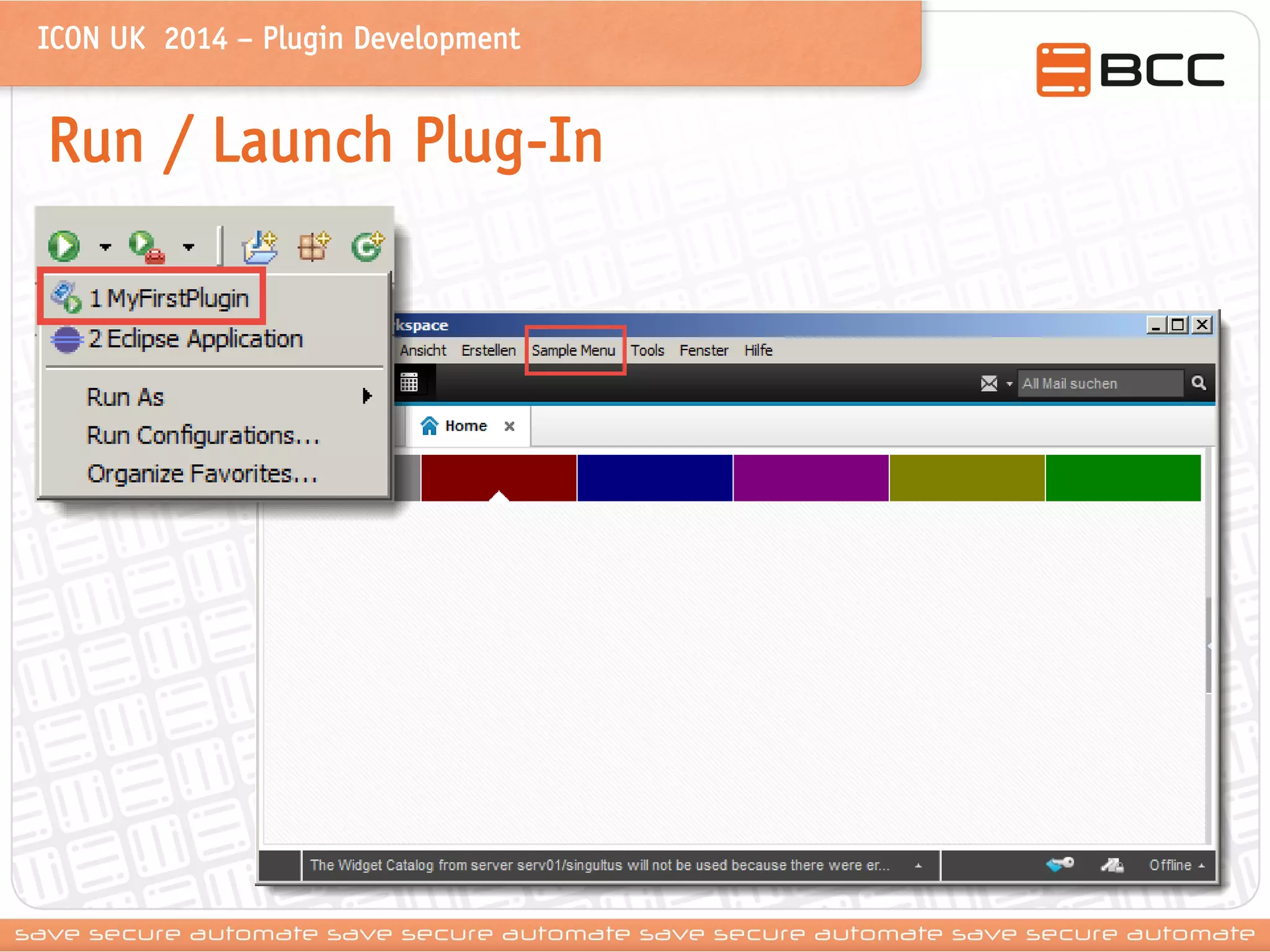 ICON UK 2014 – Plugin Development 
Run / Launch Plug-In 
 