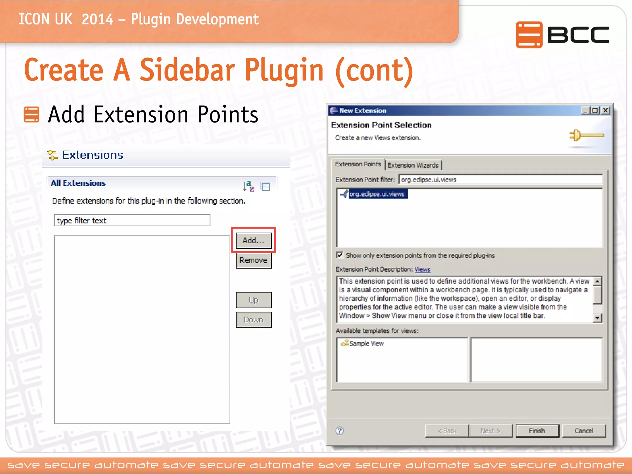 ICON UK 2014 – Plugin Development 
Create A Sidebar Plugin (cont) Add Extension Points  