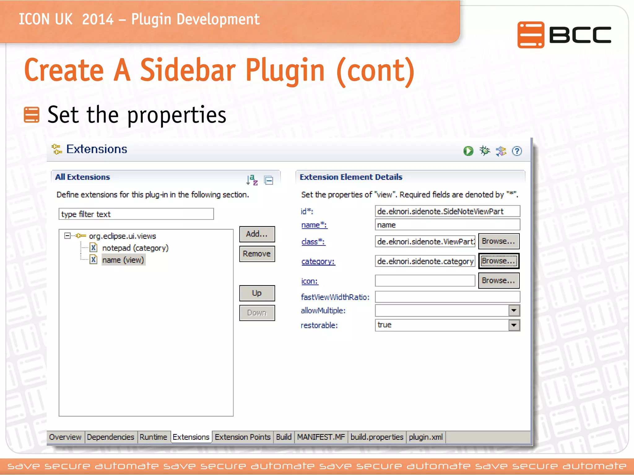 ICON UK 2014 – Plugin Development 
Create A Sidebar Plugin (cont) Set the properties  