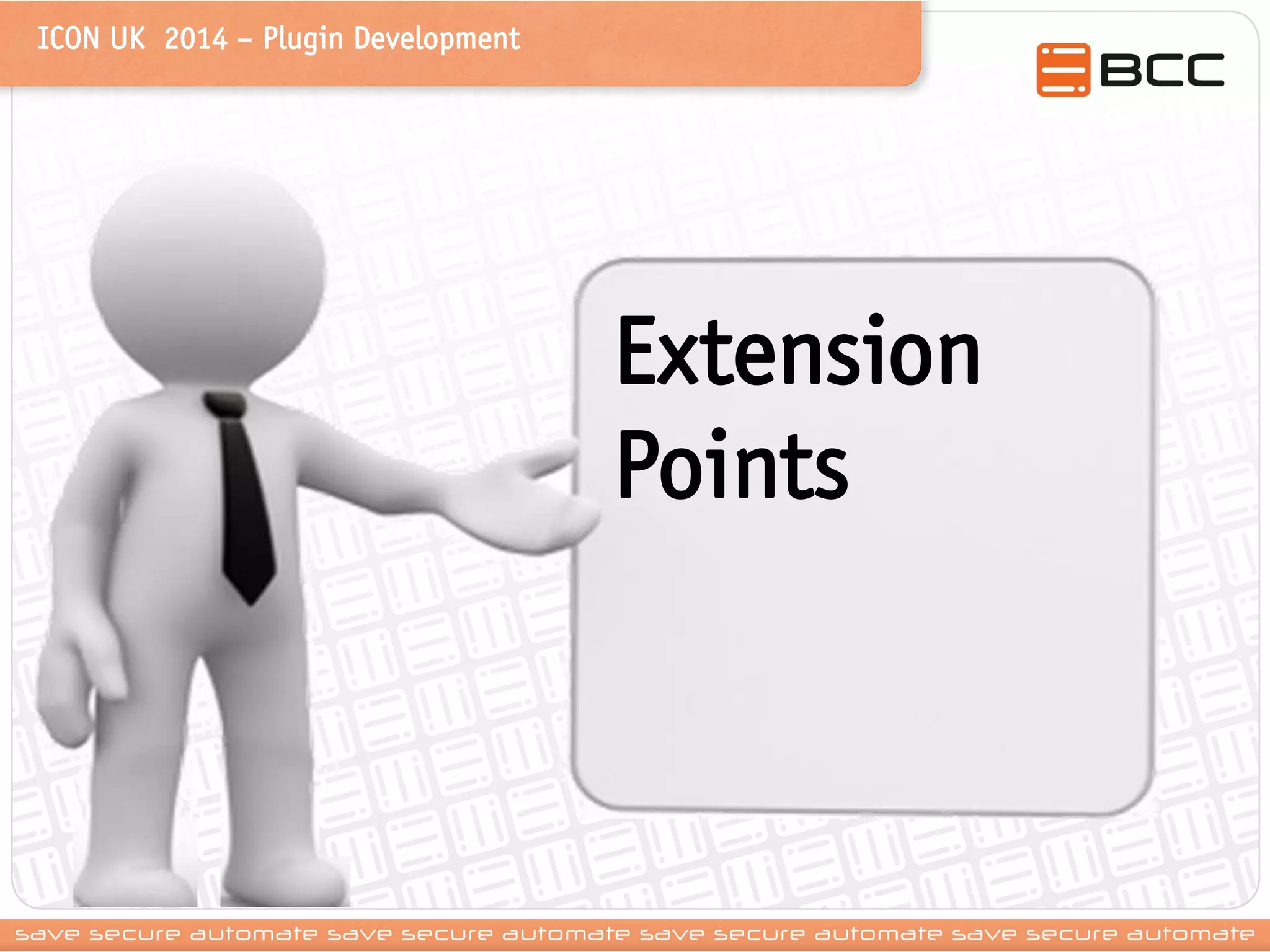 ICON UK 2014 – Plugin Development 
Extension Points  