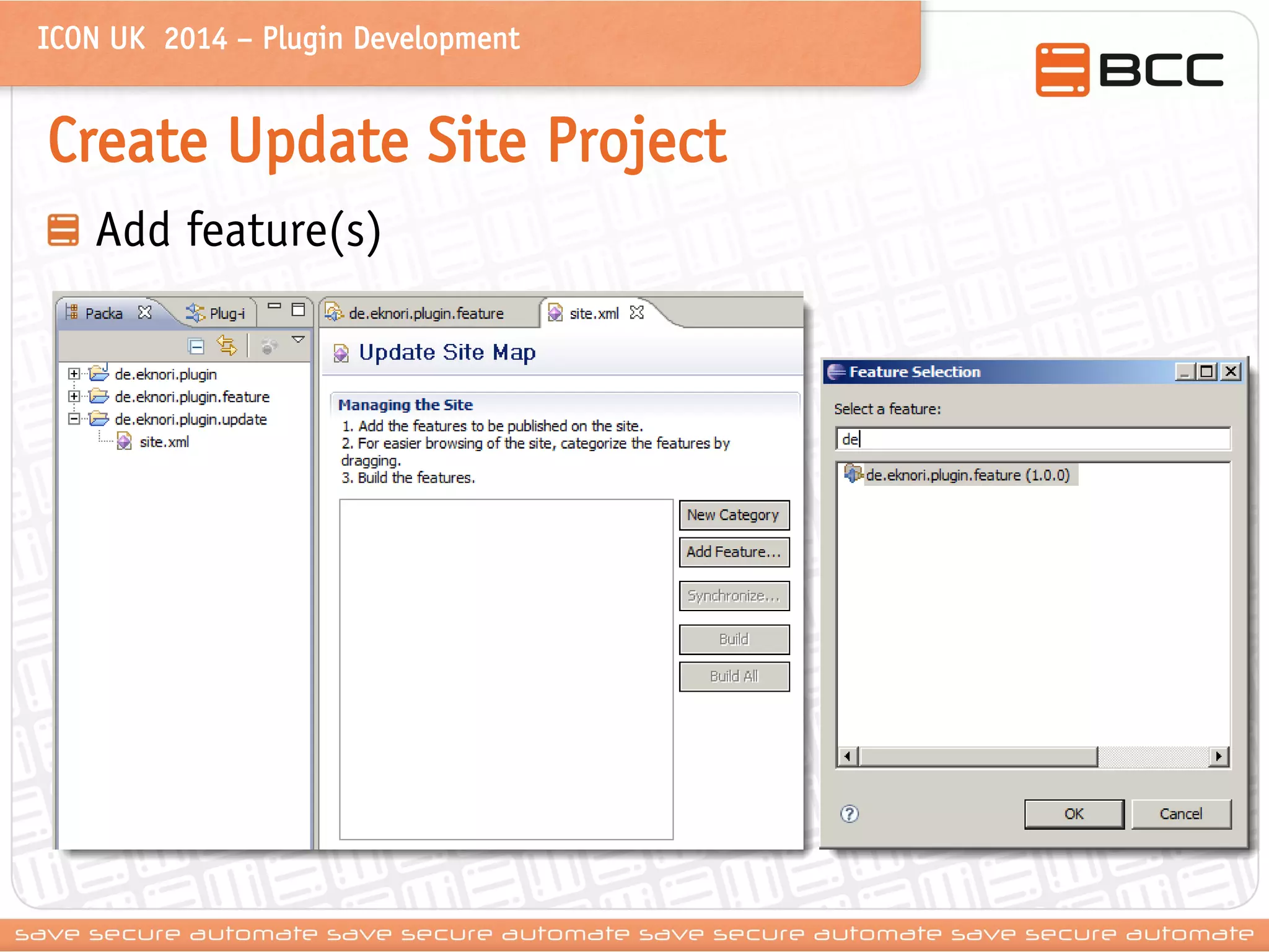 ICON UK 2014 – Plugin Development 
Create Update Site Project Add feature(s)  