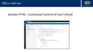 Office Add-Ins
• Sample HTML - Contextual Control of User’s Email
 