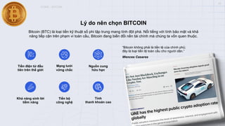 ICONX – BITCOIN
Lý do nên chọn BITCOIN
Bitcoin (BTC) là loại tiền kỹ thuật số phi tập trung mang tính đột phá. Nổi tiếng với tính bảo mật và khả
năng tiếp cận trên phạm vi toàn cầu, Bitcoin đang biến đổi nền tài chính mà chúng ta vốn quen thuộc.
Tiền điện tử đầu
tiên trên thế giới
Mạng lưới
vững chắc
Nguồn cung
hữu hạn
Khả năng sinh lời
tiềm năng
Tiến bộ
công nghệ
Tính
thanh khoản cao
“Bitcoin không phải là tiền tệ của chính phủ;
đây là loại tiền tệ toàn cầu cho người dân.”
Wences Casares
02
 