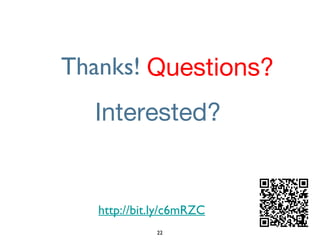 Thanks! Questions? http://bit.ly/c6mRZC Interested?  