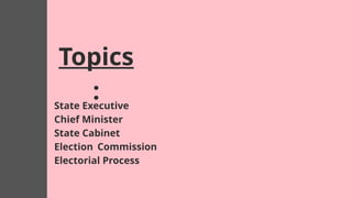 Topics
:
State Executive
Chief Minister
State Cabinet
Election Commission
Electorial Process
 