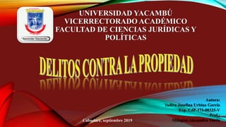 UNIVERSIDAD YACAMBÚ
VICERRECTORADO ACADÉMICO
FACULTAD DE CIENCIAS JURÍDICAS Y
POLÍTICAS
Autora:
Yadira Josefina Urbina García
Exp. CJP-173-00325-V
Prof.:
Milagros Alexandra YustizCabudare, septiembre 2019
 