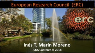│ 1
European Research Council (ERC)
Inés T. Marín Moreno
ICOS Conference 2018 │ 1
 