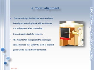 33
DUAL VIEW
Axial, Optical system and plasma are direct to each other “ direct view”.
Radial, optical system and plasma are indirect view to each other.
 