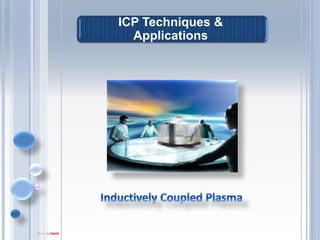 ICP Techniques & Applications
Gamal A. Hamid
 