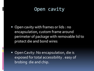 Ic packaging :encapsulation | PPTX