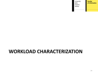 WORKLOAD CHARACTERIZATION


                            14
 