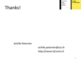 Thanks!




   Achille Peternier
                       achille.peternier@usi.ch
                       http://sosoa.inf.unisi.ch

                                                   35
 