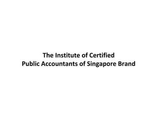 The Institute of Certified
Public Accountants of Singapore Brand
 
