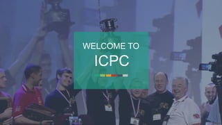 ICPC
WELCOME TO
 