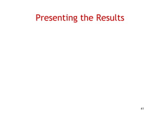 Presenting the Results




                         41
 