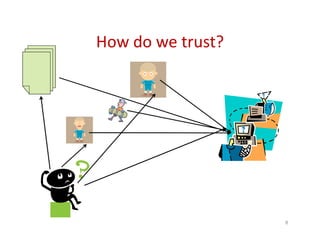 How do we trust?
8
 