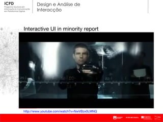 Interactive UI in minority report http://www.youtube.com/watch?v=NwVBzx0LMNQ   